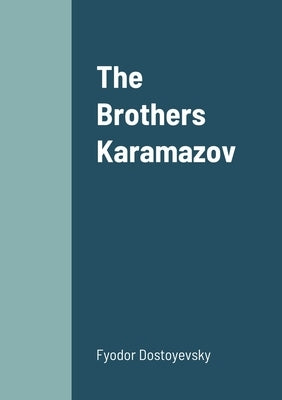 The Brothers Karamazov by Dostoyevsky, Fyodor
