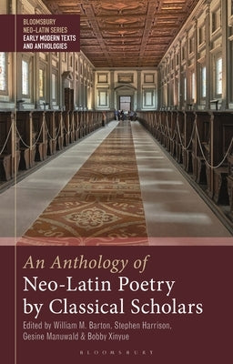 An Anthology of Neo-Latin Poetry by Classical Scholars by Harrison, Stephen