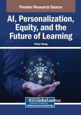 AI, Personalization, Equity, and the Future of Learning by Wang, Viktor