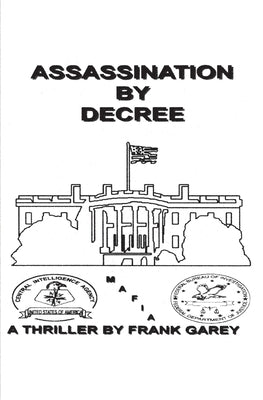 Assassination by Decree by Garey, Frank