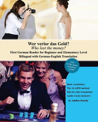 Wer verlor das Geld? Who lost the money?: Das Erste Deutsche Lesebuch für Stufen A1 und A2 Zweisprachig mit Deutsch-Englischer Übersetzung First Germa by Donelly, Adelina