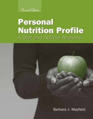 Personal Nutrition Profile: A Diet and Activity Analysis: . by Mayfield, Barbara J.