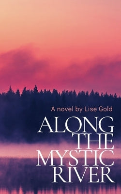 Along The Mystic River by Gold, Lise