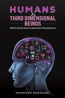 Humans as Third Dimensional Beings by Dhaouadi, Mahmoud