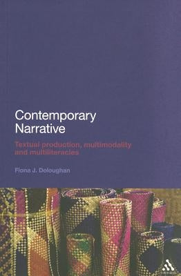 Contemporary Narrative: Textual production, multimodality and multiliteracies by Doloughan, Fiona J.