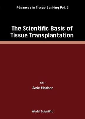 The Scientific Basis of Tissue Transplantation by Nather, Abdul Aziz