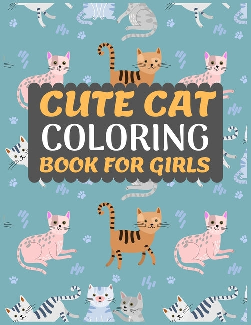 Cute Cat Coloring Book for Girls: Cat coloring book for kids & toddlers -Cat coloring books for preschooler-coloring book for boys, girls, fun activit by Press, Dipas