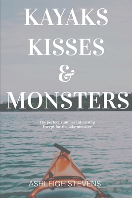 Kayaks, Kisses and Monsters by Stevens, Ashleigh