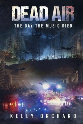Dead Air; The Day the Music Died by Orchard, Kelly