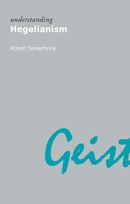 Understanding Hegelianism by Sinnerbrink, Robert