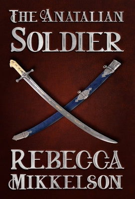 The Anatalian Soldier by Mikkelson, Rebecca