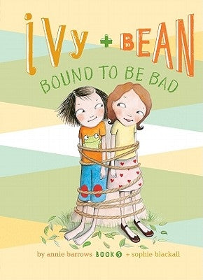 Ivy and Bean Bound to Be Bad: #5 by Barrows, Annie