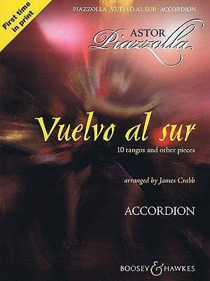 Vuelvo Al Sur: 10 Tangos and Other Pieces Solo Accordion by Piazzolla, Astor