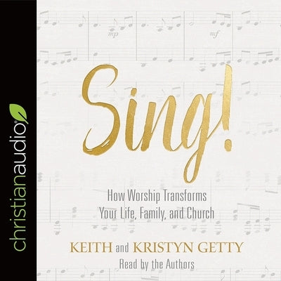 Sing! Lib/E: Why and How We Should Worship by Getty, Keith