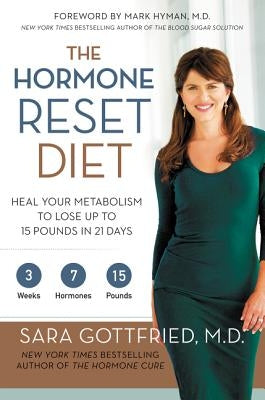The Hormone Reset Diet: Heal Your Metabolism to Lose Up to 15 Pounds in 21 Days by Gottfried, Sara