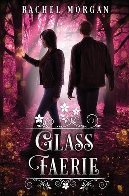 Glass Faerie by Morgan, Rachel