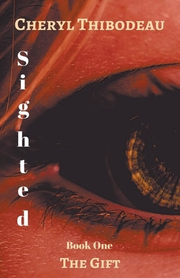 Sighted: The Gift by Thibodeau, Cheryl