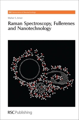 Raman Spectroscopy, Fullerenes and Nanotechnology by Amer, Maher S.