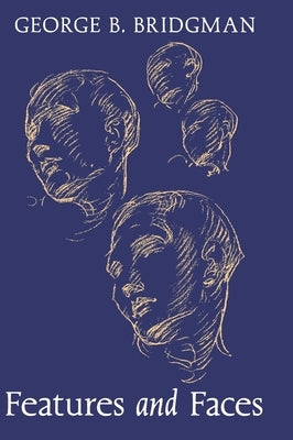 Features and Faces by Bridgman, George B.
