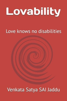 Lovability: Love knows no disabilities by Jaddu, Venkata Satya Sai