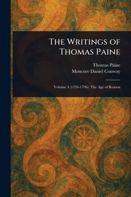 The Writings of Thomas Paine by Paine, Thomas