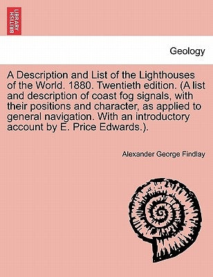 A Description and List of the Lighthouses of the World. 1880. Twentieth Edition. (a List and Description of Coast Fog Signals, with Their Positions an by Findlay, Alexander George