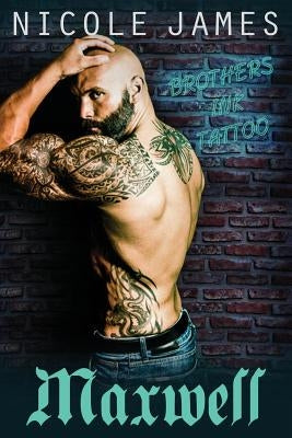 Maxwell: Brothers Ink by James, Nicole