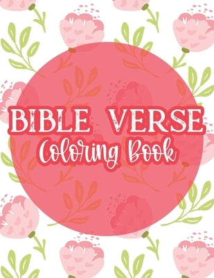 Bible Verse Coloring Book: Stress Relief Coloring Book For Christian Woman, Relaxing Coloring Pages With Inspirational Quotes From The Bible by Designs, Sean Colby