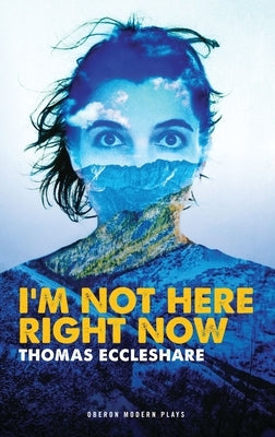 I'm Not Here Right Now by Eccleshare, Thomas