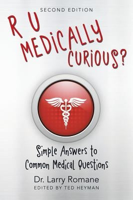 R U Medically Curious?: Simple Answers to Common Medical Questions by Romane, Dr Larry