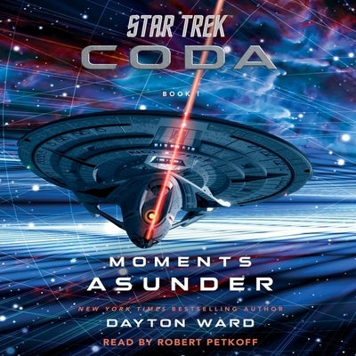 Star Trek: Coda: Book 1: Moments Asunder by Ward, Dayton