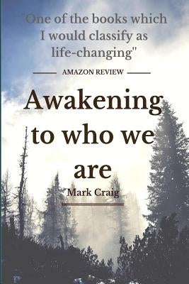 Awakening to who we are: The divine art of being by Craig Med, Mark G.