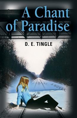 A Chant of Paradise by Tingle, D. E.