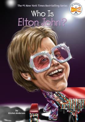 Who Is Elton John? by Anderson, Kirsten
