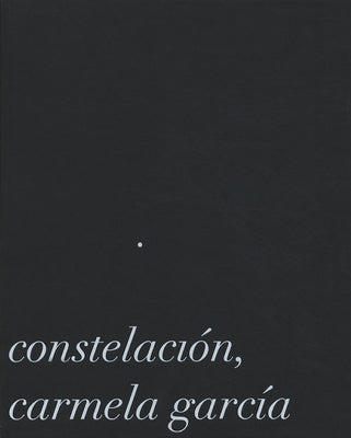 Carmela García: Constelación by García, Carmela