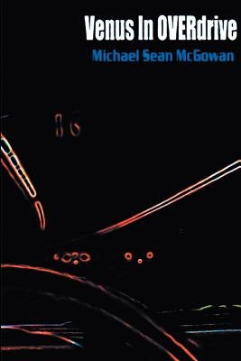 Venus in Overdrive by McGowan, Michael S.