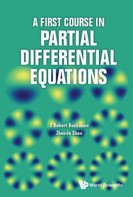 A First Course in Partial Differential Equations by Buchanan, J. Robert