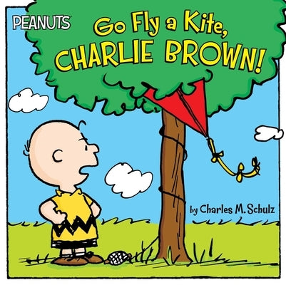 Go Fly a Kite, Charlie Brown! by Schulz, Charles M.