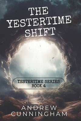 The Yestertime Shift: A Novel of Time Travel by Cunningham, Andrew
