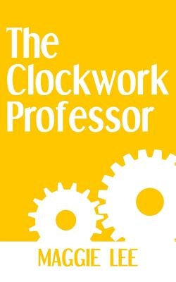 The Clockwork Professor by Lee, Maggie