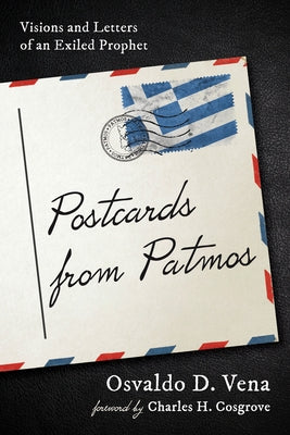 Postcards from Patmos: Visions and Letters of an Exiled Prophet by Vena, Osvaldo D.