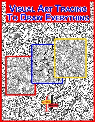 Visual Art Tracing To Draw Everything: visual art to draw everything is a technique used to learn how to draw everything, practice, or replicate artwo by Junction, Jotting