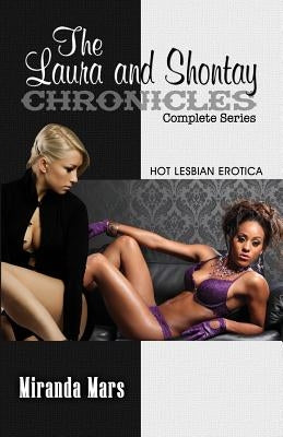 The Laura and Shontay Chronicles Complete Series: Hot Lesbian Erotica by Mars, Miranda