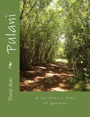 Pulani: A Children's Play of Guahan by Aoki, Diane K.
