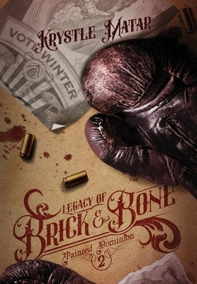 Legacy of Brick & Bone by Matar, Krystle