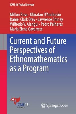 Current and Future Perspectives of Ethnomathematics as a Program by Rosa, Milton
