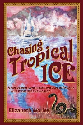 Chasing Tropical Ice by Worley, Elizabeth