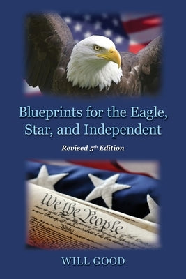 Blueprints for the Eagle, Star, and Independent by Good, Will