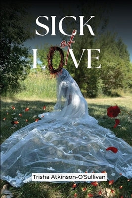 Sick of Love by Atkinson-Osullivan, Trisha