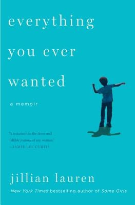 Everything You Ever Wanted: A Memoir by Lauren, Jillian